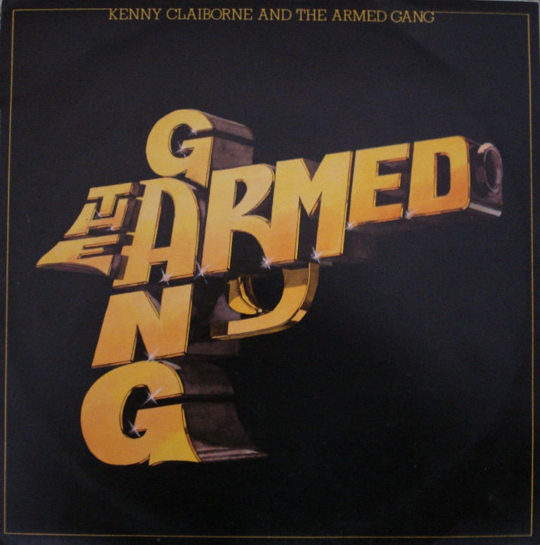 The Armed Gang - Kenny Claiborne And The Armed Gang - 1983